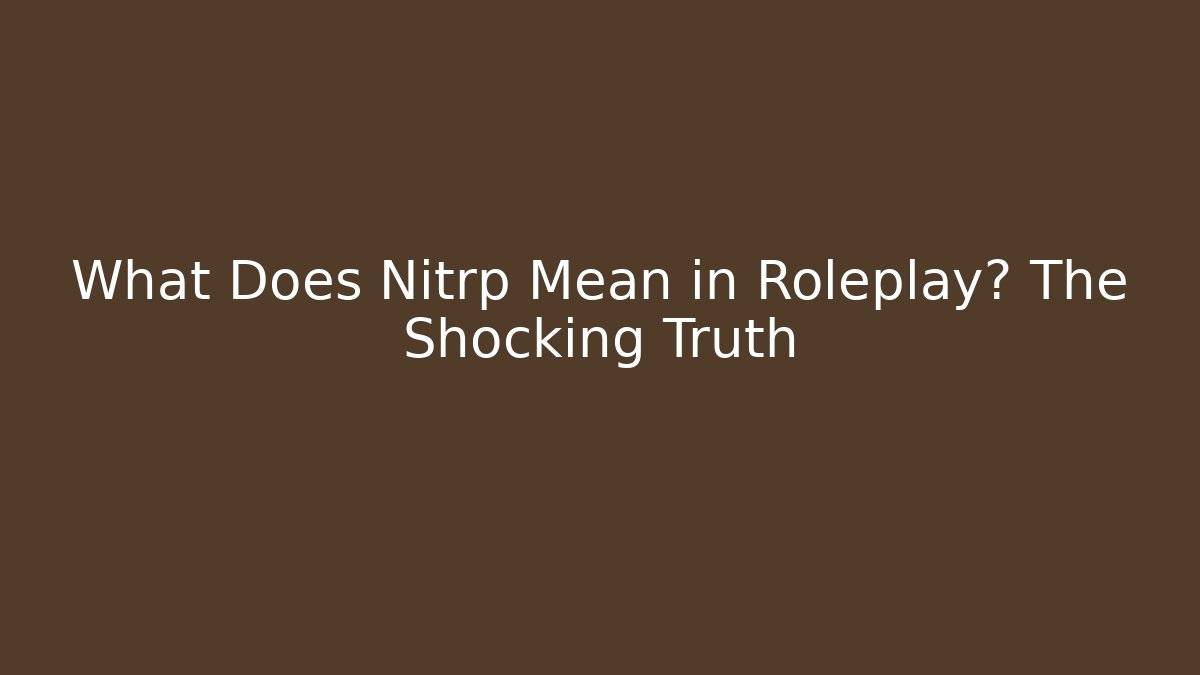 What Does Nitrp Mean in Roleplay? The Shocking Truth - Create More Assets