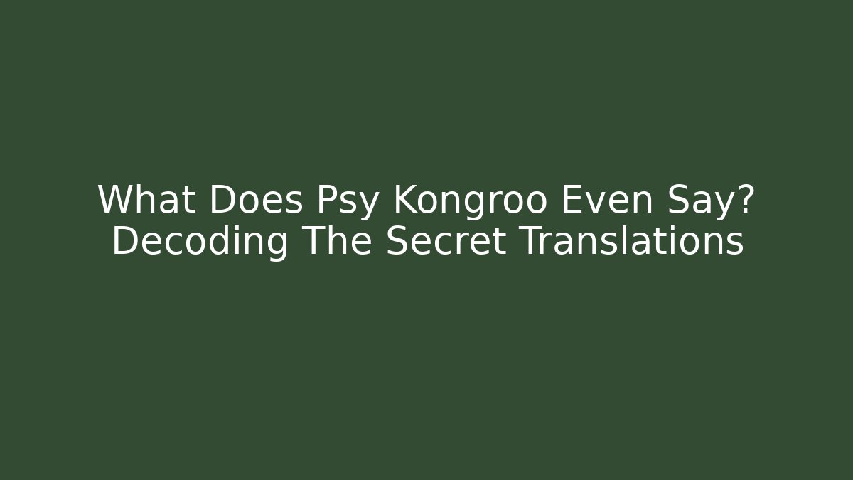 What Does Psy Kongroo Even Say? Decoding The Secret Translations