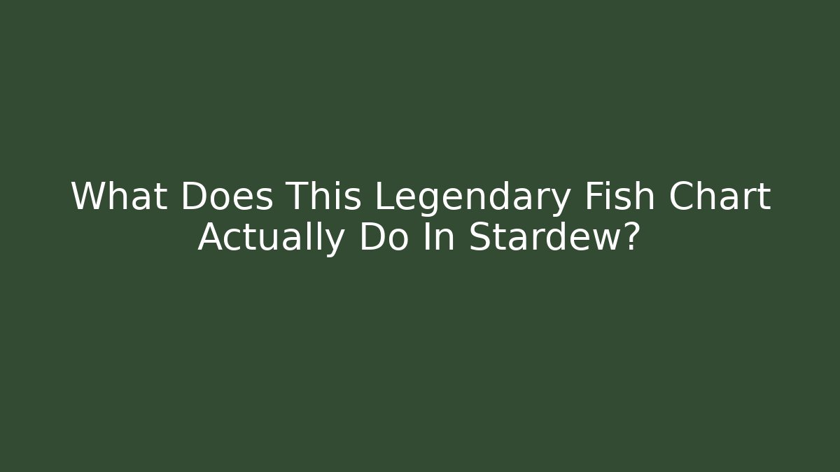 What Does This Legendary Fish Chart Actually Do In Stardew?
