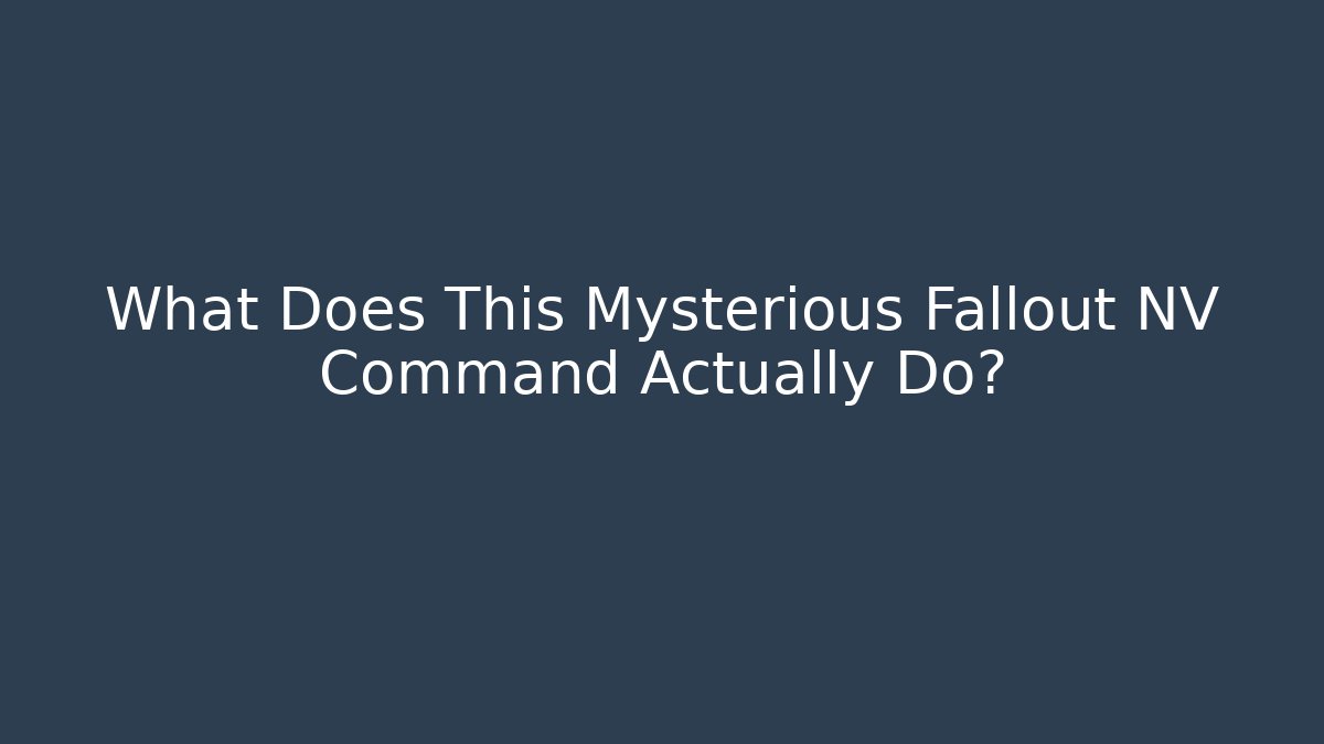 What Does This Mysterious Fallout NV Command Actually Do? - Create More Assets