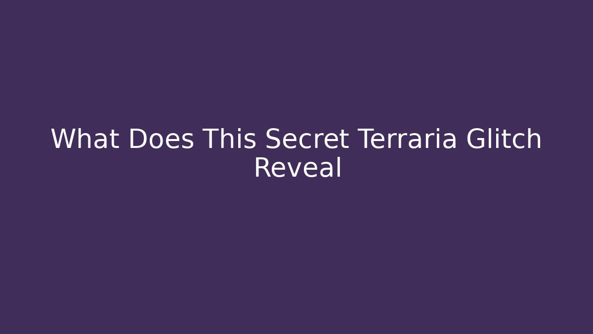 What Does This Secret Terraria Glitch Reveal