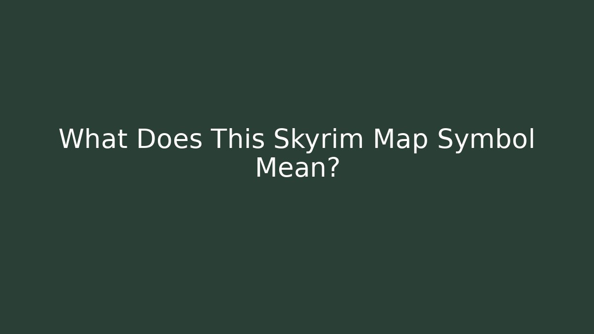What Does This Skyrim Map Symbol Mean? - Create More Assets