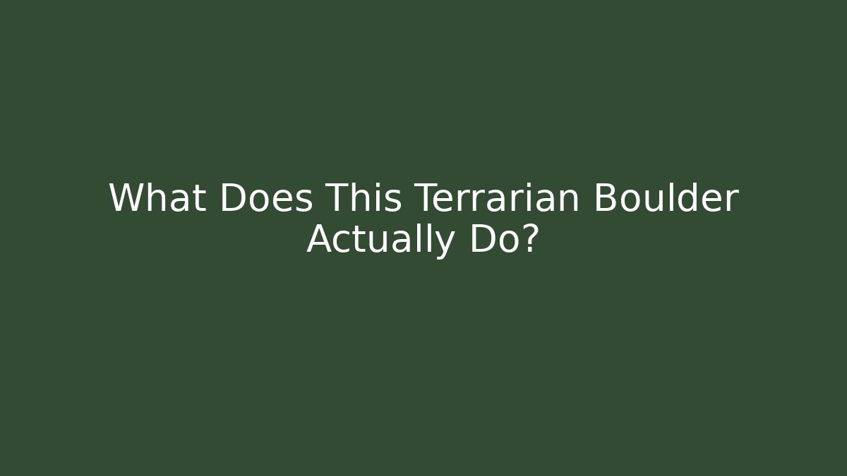 What Does This Terrarian Boulder Actually Do?