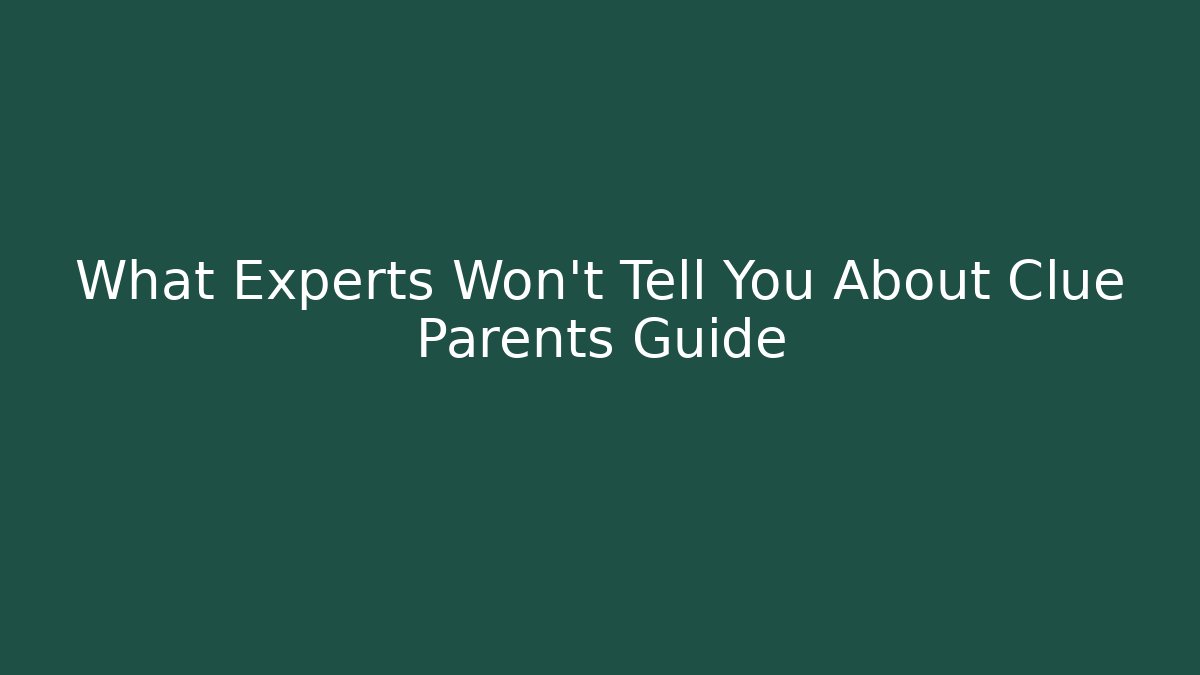 What Experts Won't Tell You About Clue Parents Guide