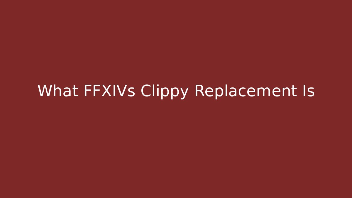 What FFXIVs Clippy Replacement Is