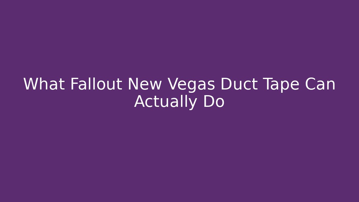 What Fallout New Vegas Duct Tape Can Actually Do