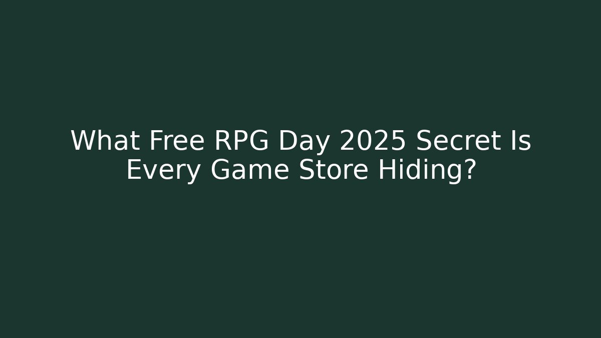 What Free RPG Day 2025 Secret Is Every Game Store Hiding?