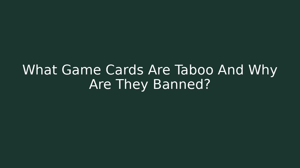 What Game Cards Are Taboo And Why Are They Banned?