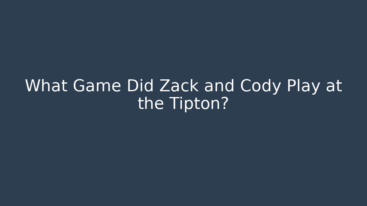 What Game Did Zack and Cody Play at the Tipton?