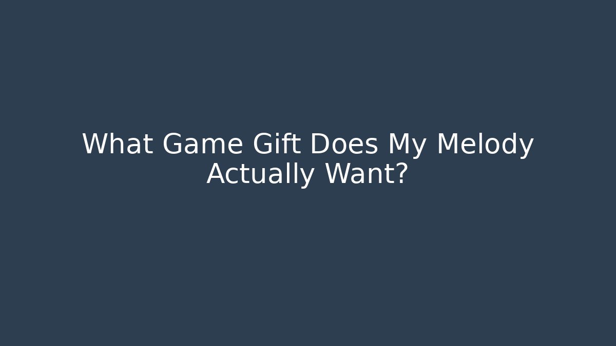 What Game Gift Does My Melody Actually Want?