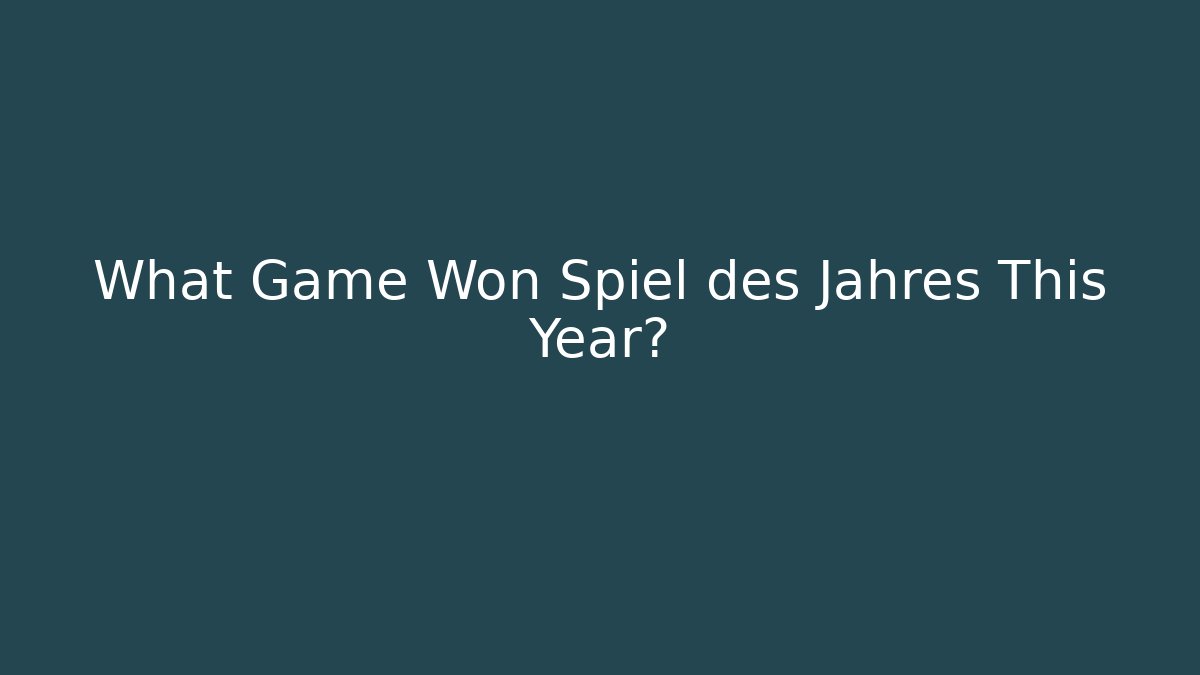 What Game Won Spiel des Jahres This Year?