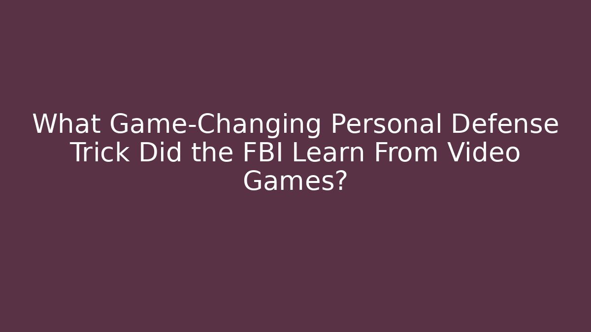 What Game-Changing Personal Defense Trick Did the FBI Learn From Video Games?