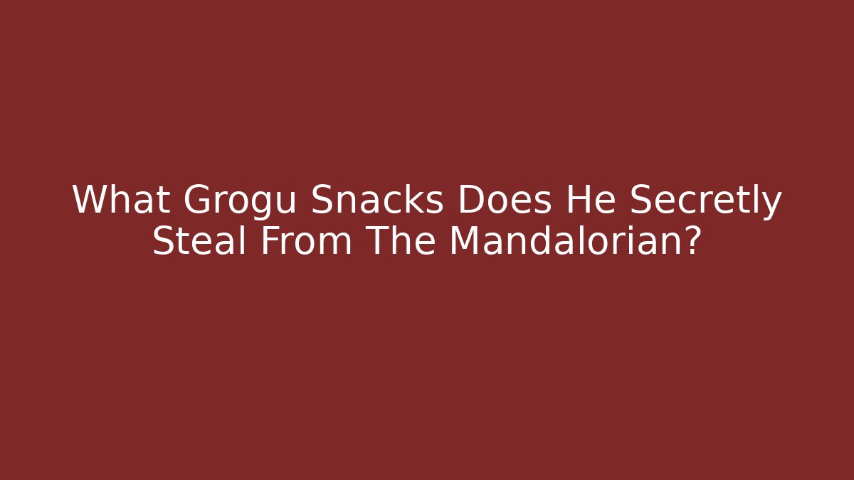 What Grogu Snacks Does He Secretly Steal From The Mandalorian?