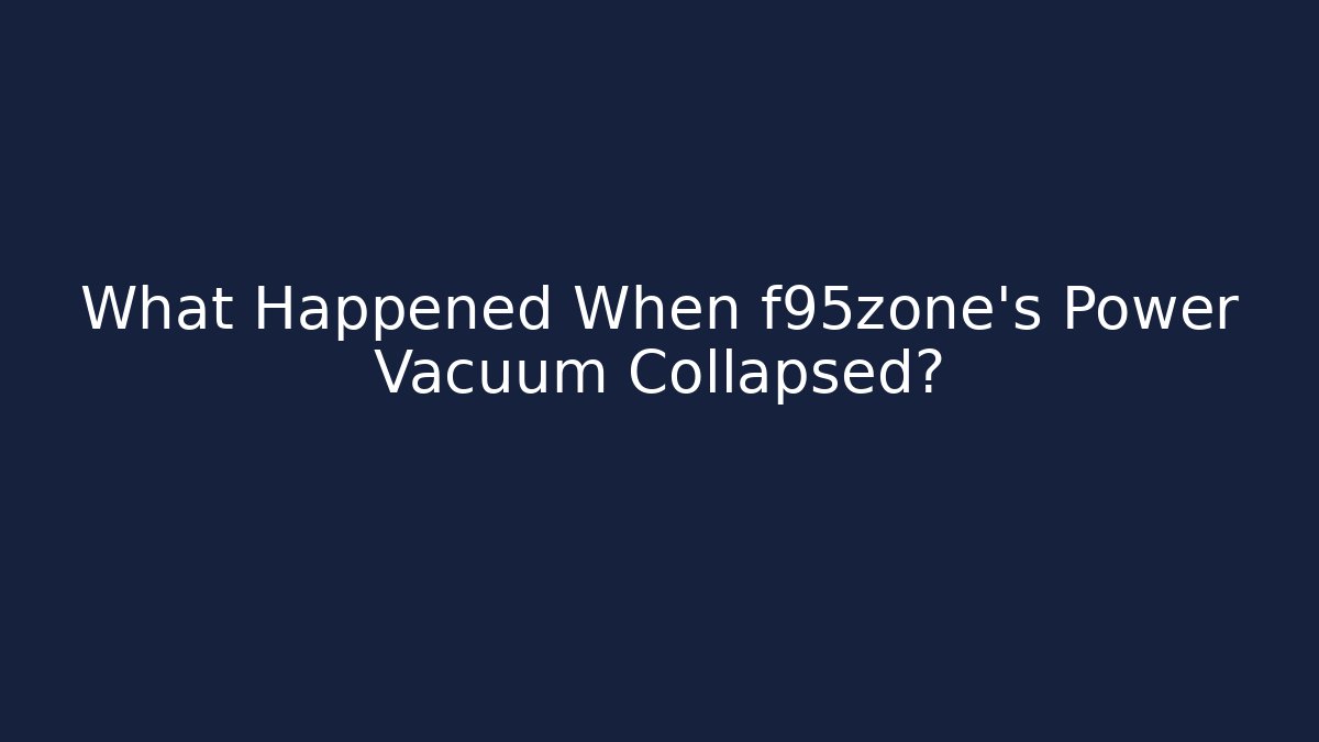 What Happened When f95zone's Power Vacuum Collapsed?
