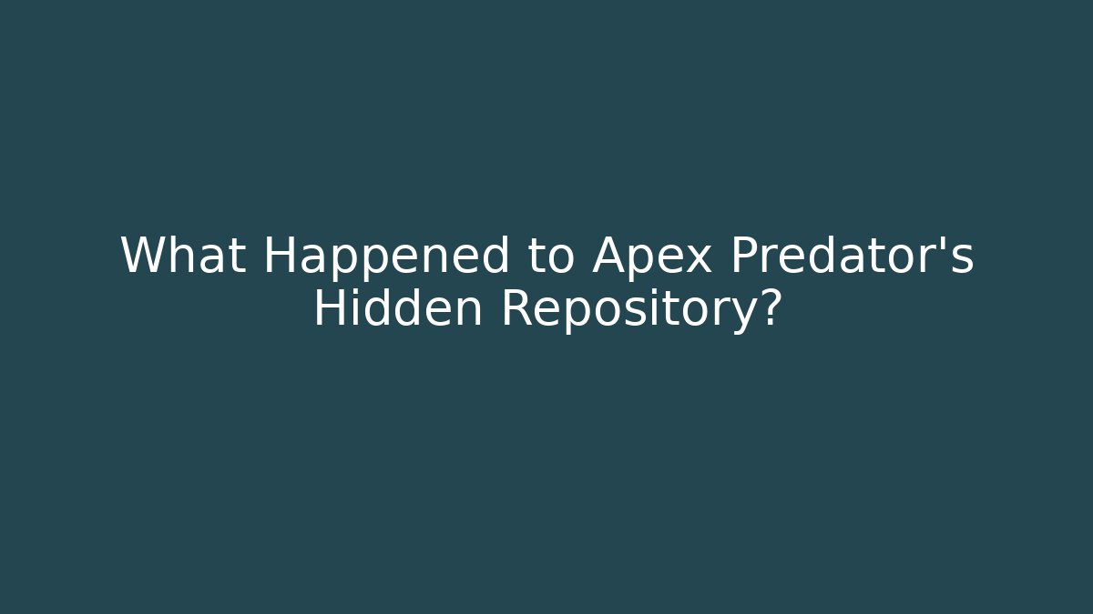 What Happened to Apex Predator's Hidden Repository?