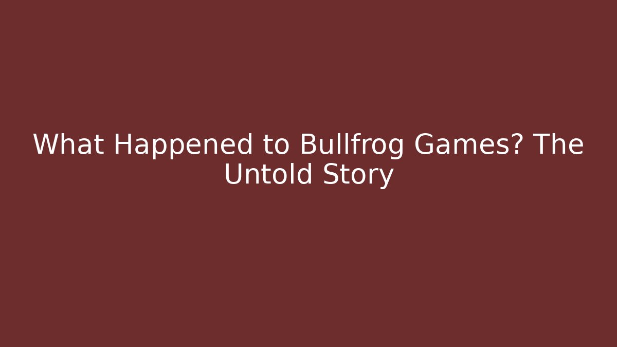 What Happened to Bullfrog Games? The Untold Story