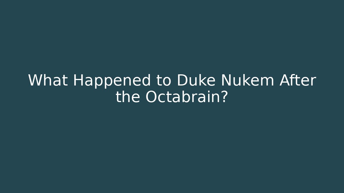 What Happened to Duke Nukem After the Octabrain?