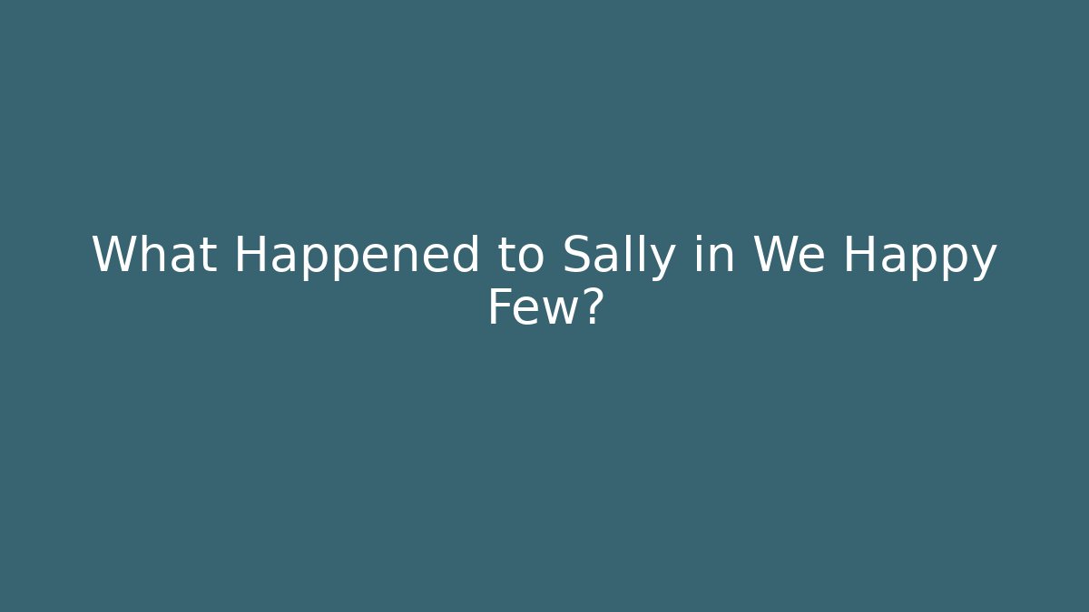 What Happened to Sally in We Happy Few?