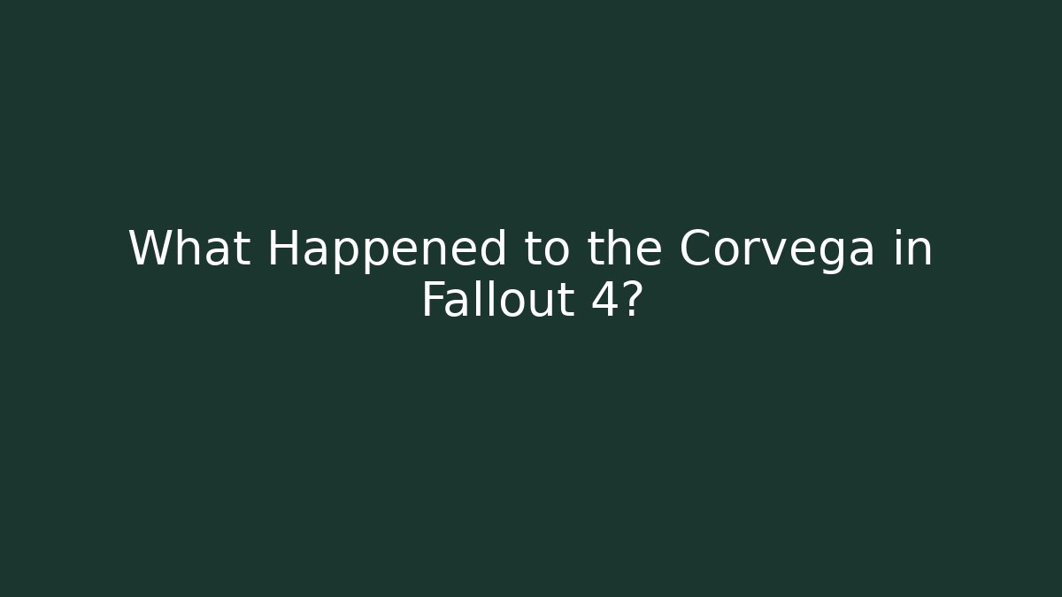 What Happened to the Corvega in Fallout 4?