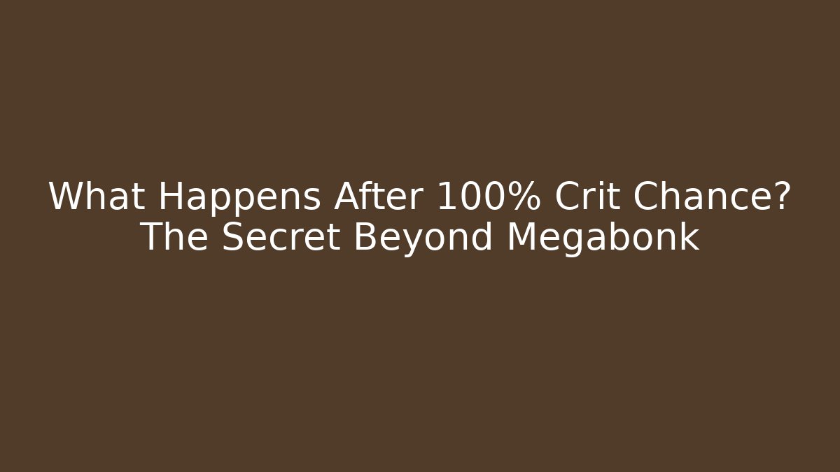 What Happens After 100% Crit Chance? The Secret Beyond Megabonk