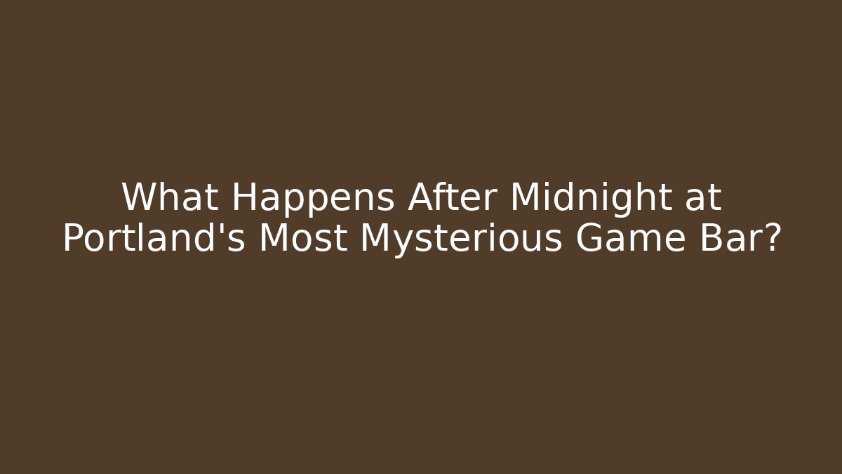 What Happens After Midnight at Portland's Most Mysterious Game Bar?