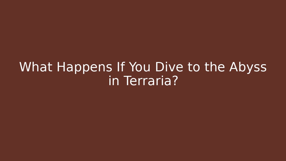 What Happens If You Dive to the Abyss in Terraria?