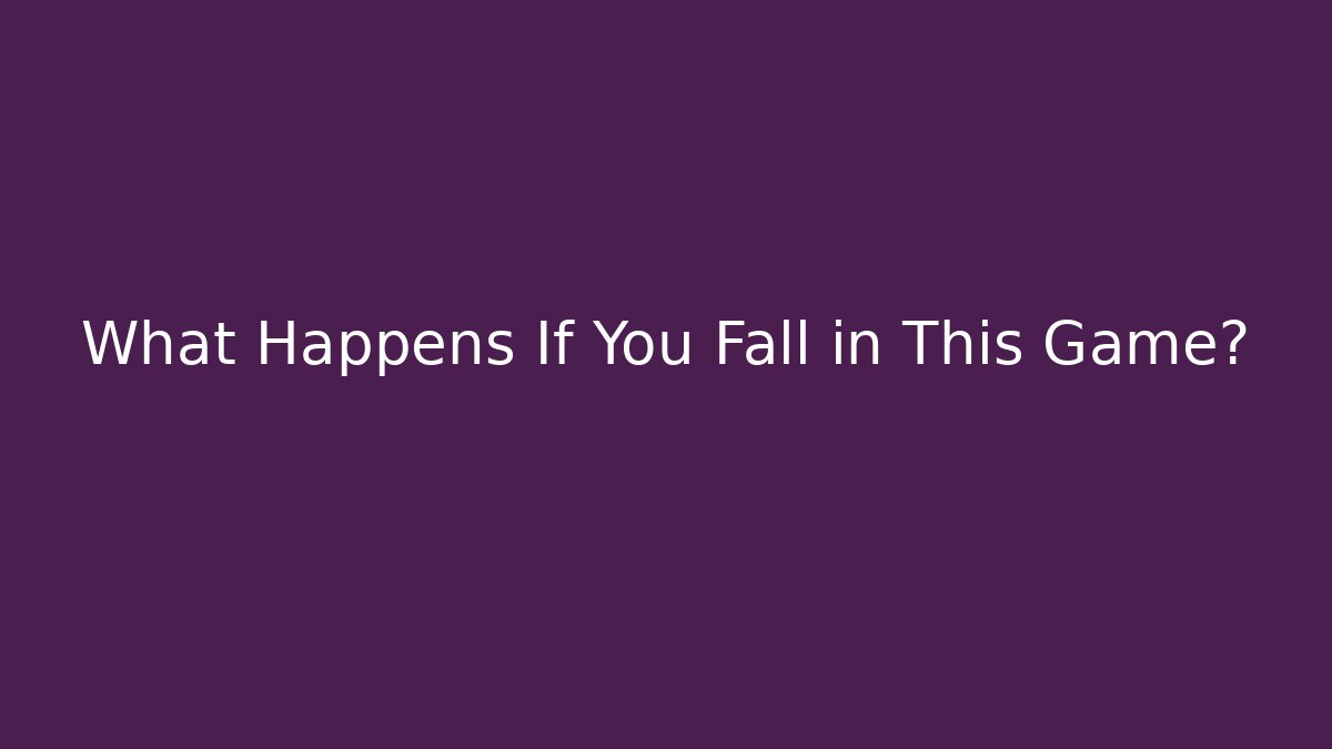 What Happens If You Fall in This Game? - Create More Assets