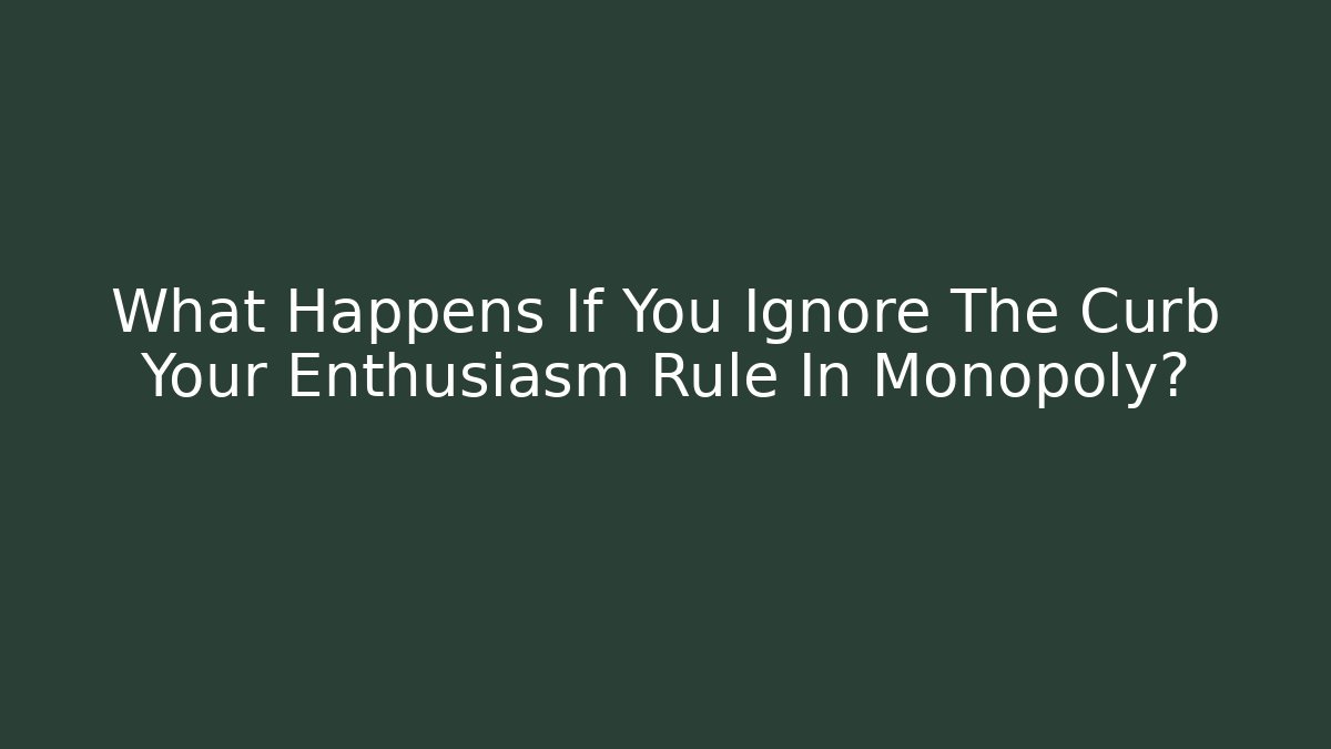 What Happens If You Ignore The Curb Your Enthusiasm Rule In Monopoly?