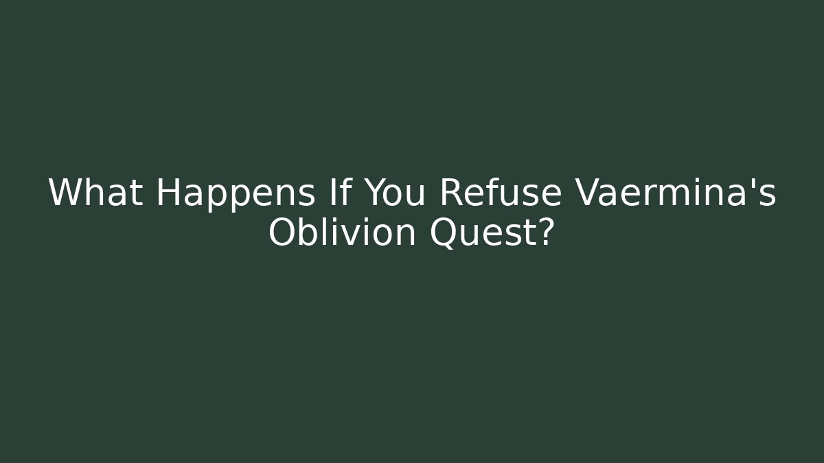 What Happens If You Refuse Vaermina's Oblivion Quest?