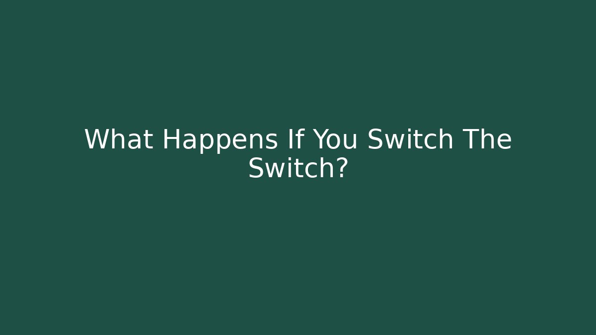 What Happens If You Switch The Switch? - Create More Assets