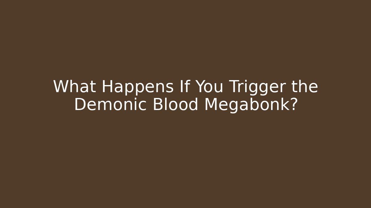 What Happens If You Trigger the Demonic Blood Megabonk?