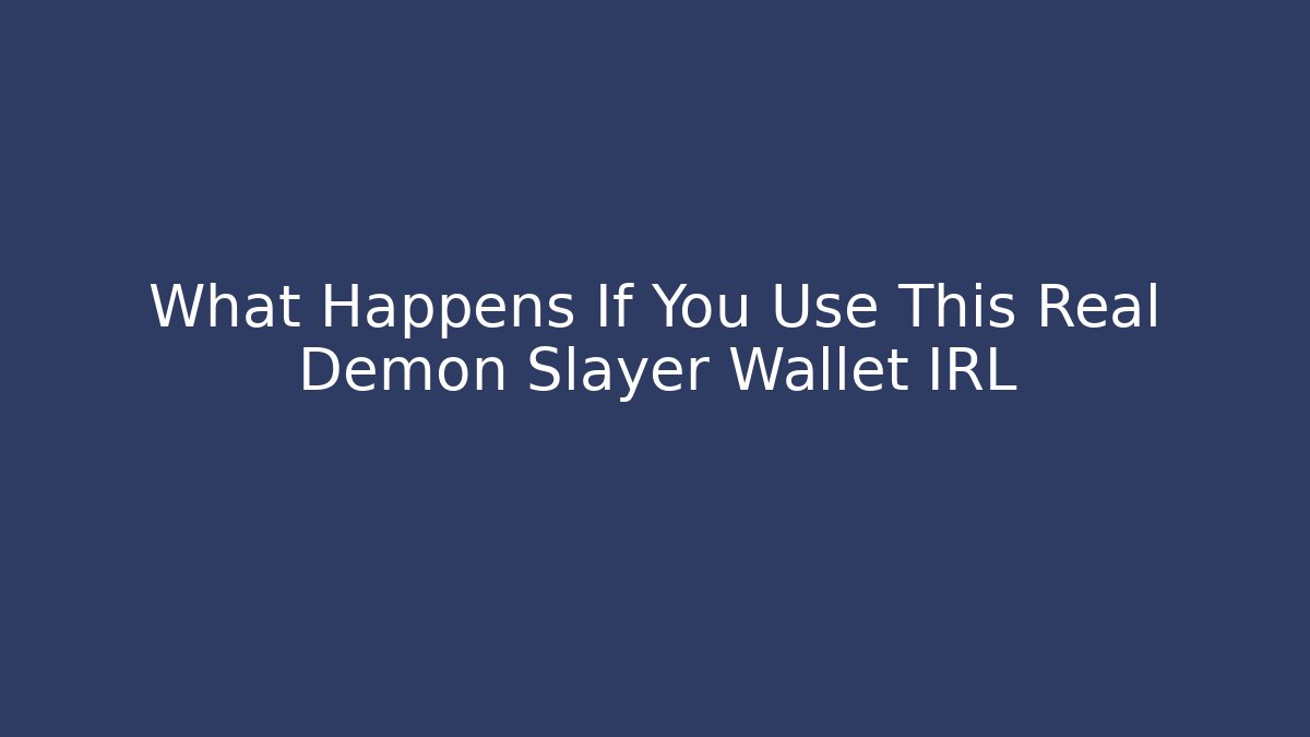 What Happens If You Use This Real Demon Slayer Wallet IRL