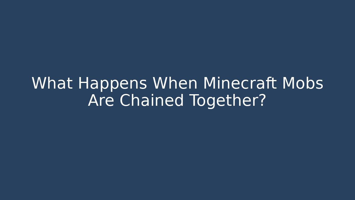 What Happens When Minecraft Mobs Are Chained Together? - Create More Assets