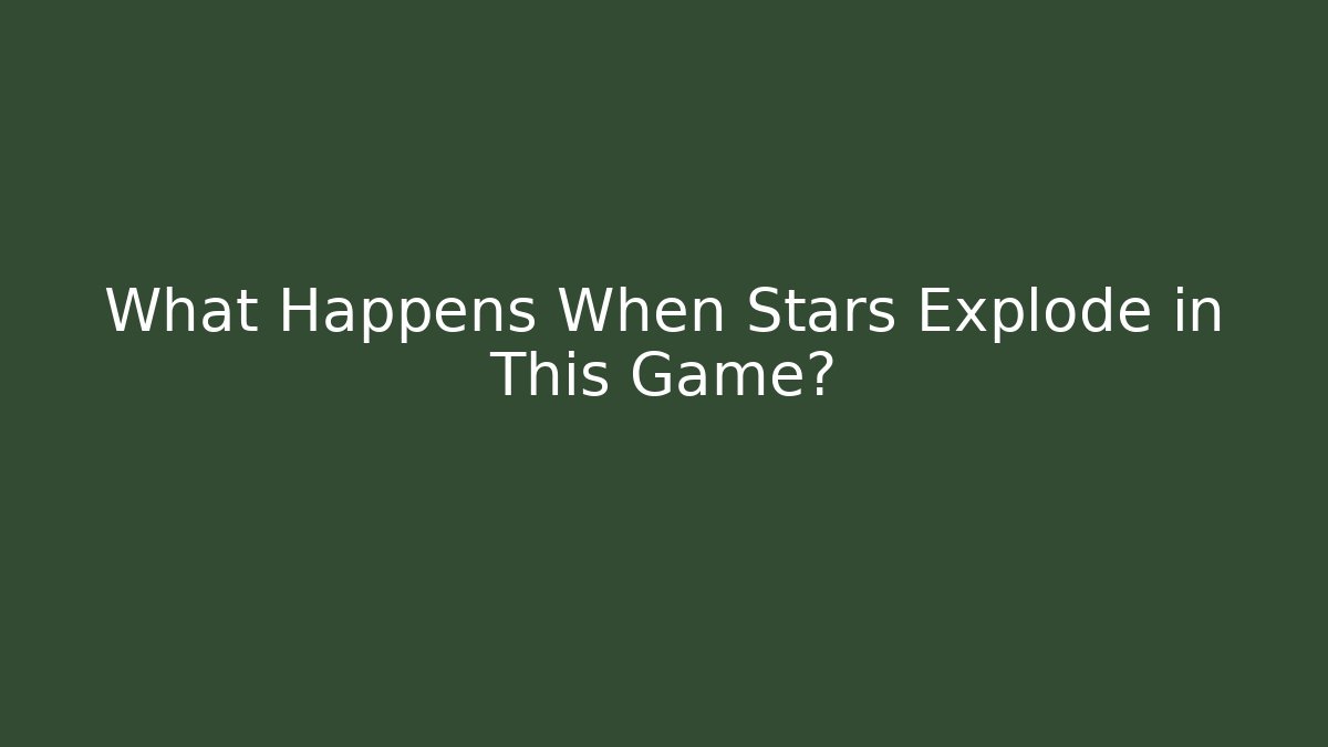 What Happens When Stars Explode in This Game? - Create More Assets