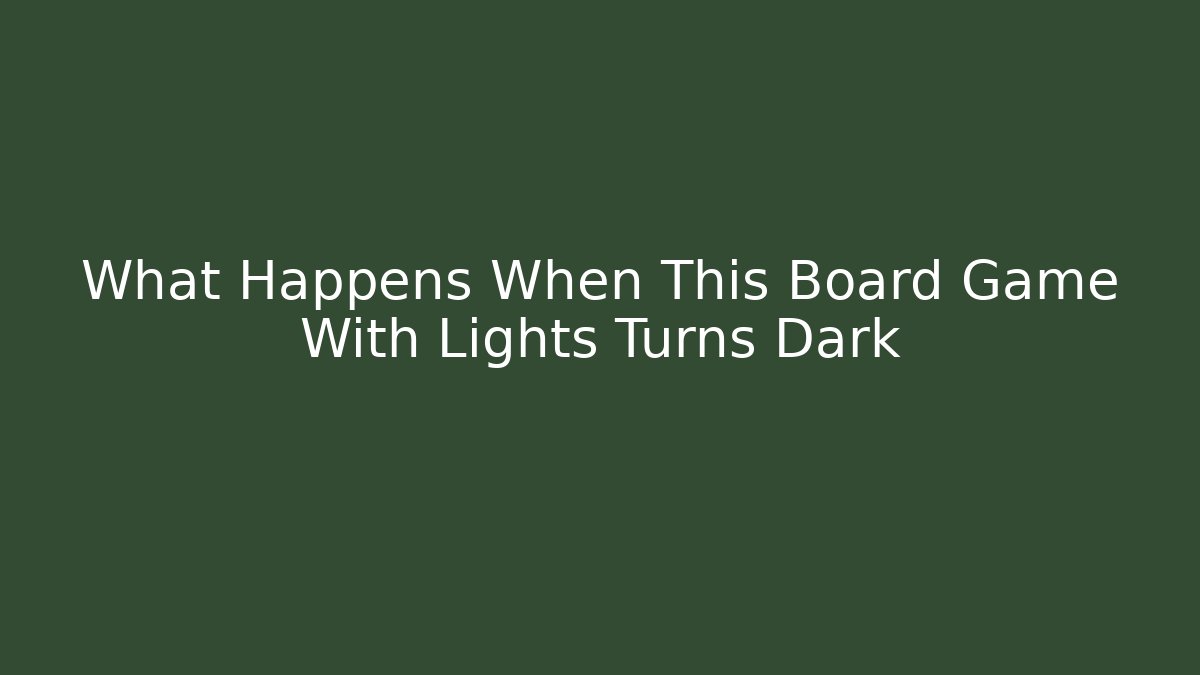 What Happens When This Board Game With Lights Turns Dark