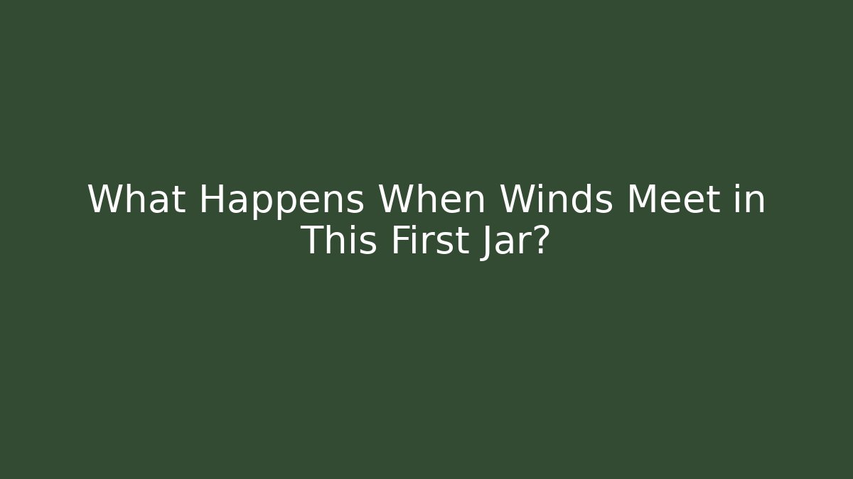 What Happens When Winds Meet in This First Jar? - Create More Assets