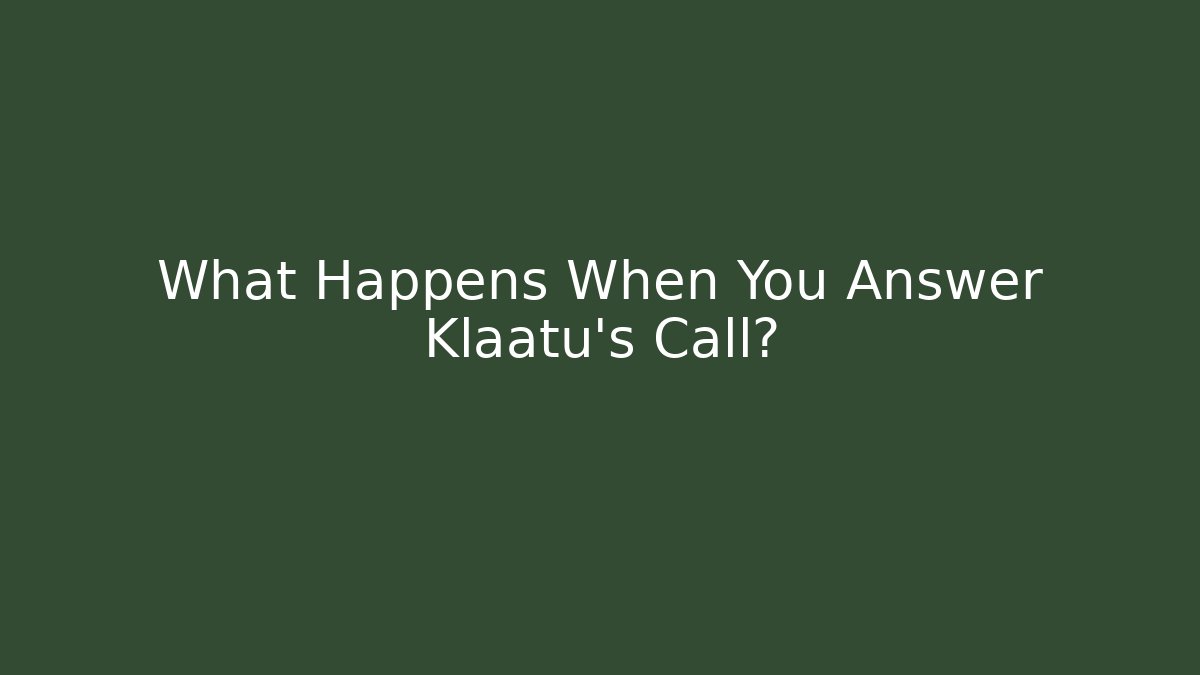 What Happens When You Answer Klaatu's Call? - Create More Assets