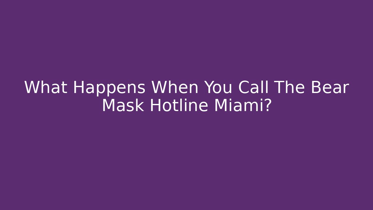 What Happens When You Call The Bear Mask Hotline Miami?