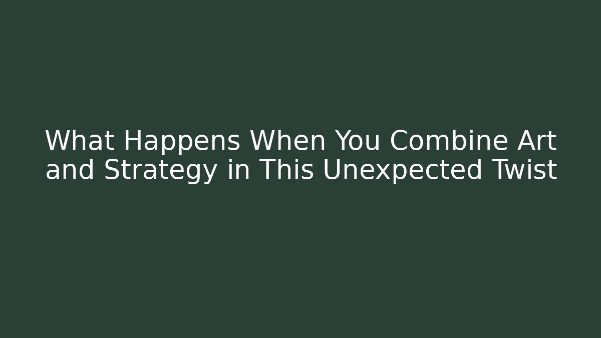 What Happens When You Combine Art and Strategy in This Unexpected Twist