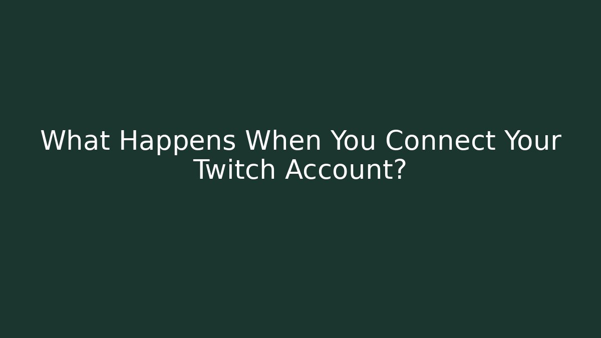 What Happens When You Connect Your Twitch Account?