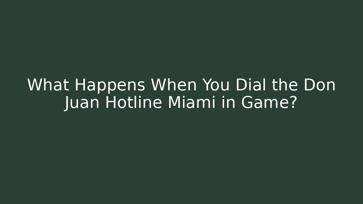 What Happens When You Dial the Don Juan Hotline Miami in Game?