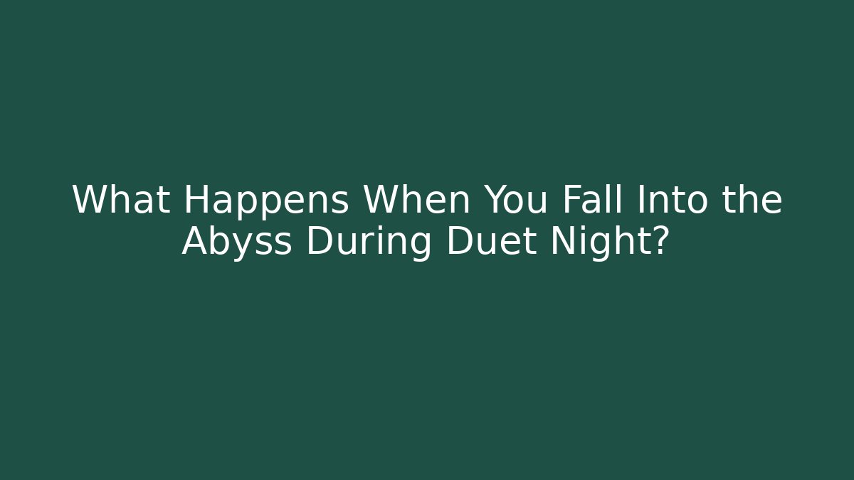 What Happens When You Fall Into the Abyss During Duet Night?