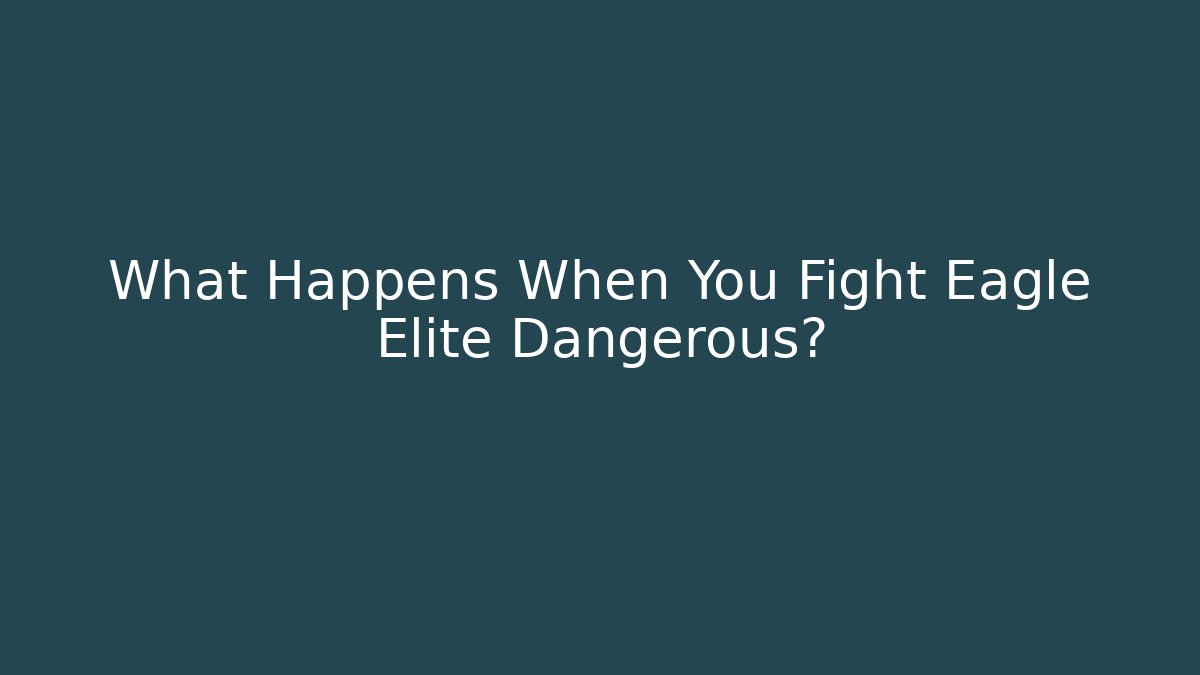 What Happens When You Fight Eagle Elite Dangerous? - Create More Assets