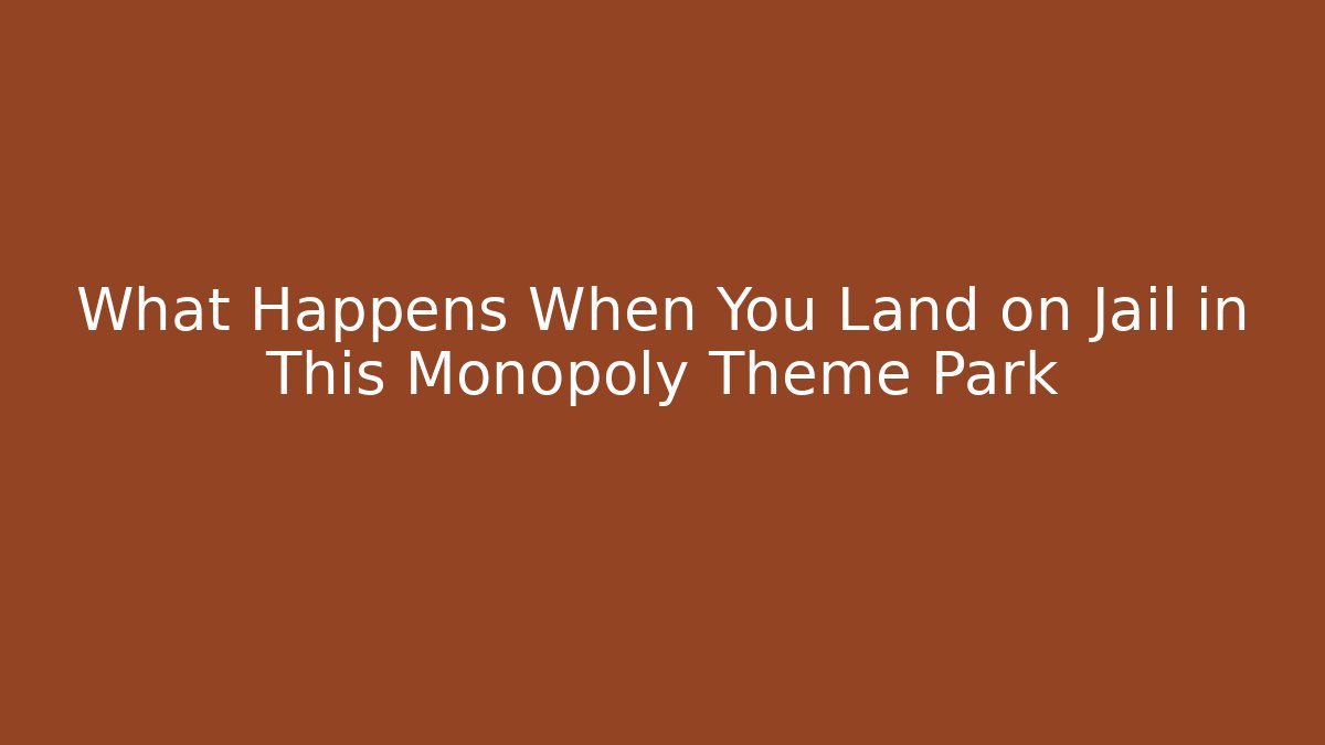 What Happens When You Land on Jail in This Monopoly Theme Park