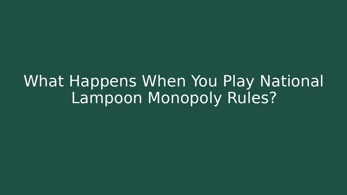What Happens When You Play National Lampoon Monopoly Rules?