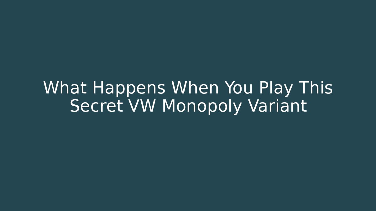 What Happens When You Play This Secret VW Monopoly Variant