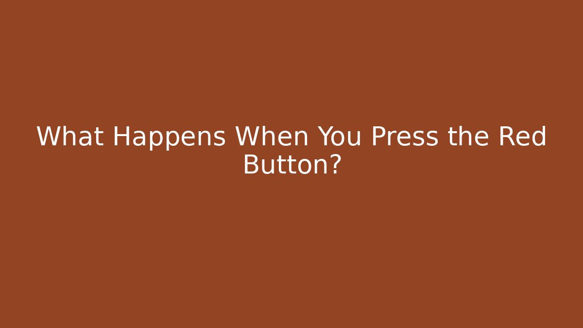What Happens When You Press the Red Button? - Create More Assets
