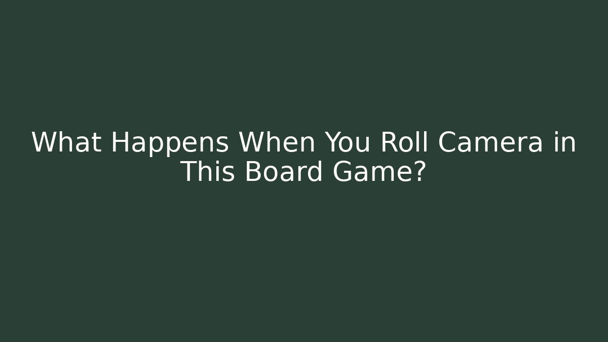 What Happens When You Roll Camera in This Board Game?