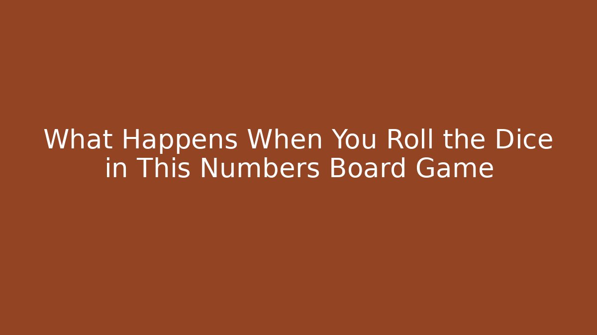 What Happens When You Roll the Dice in This Numbers Board Game