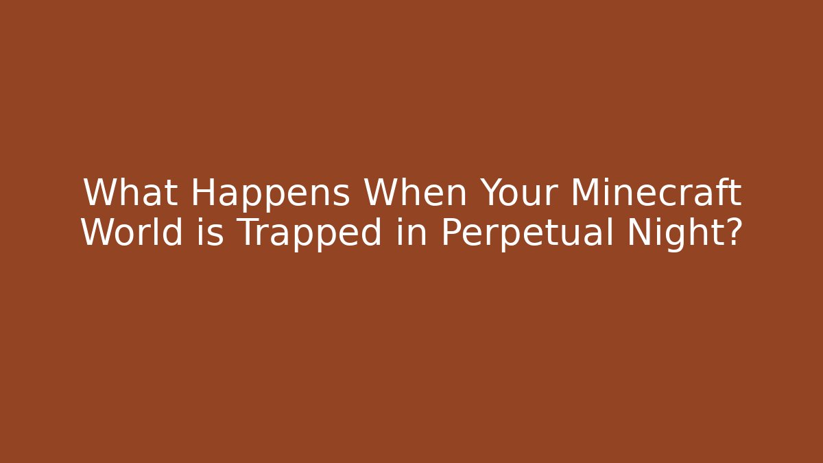 What Happens When Your Minecraft World is Trapped in Perpetual Night?